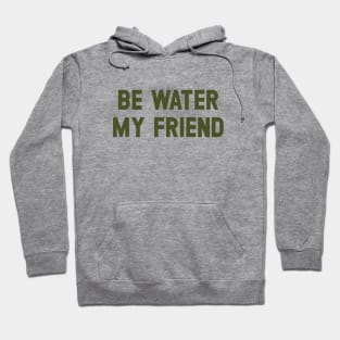 Be Water My Friend, green Hoodie